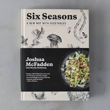 Six Seasons: A New Way with Vegetables” by Joshua McFadden